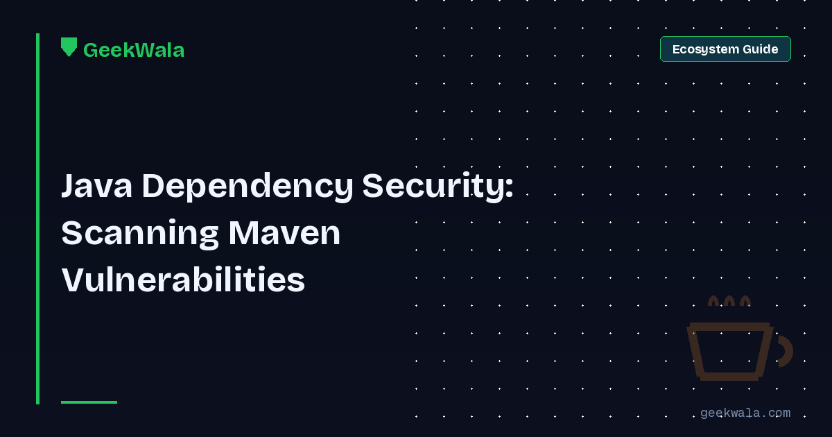 Java Dependency Security: Scanning Maven Vulnerabilities