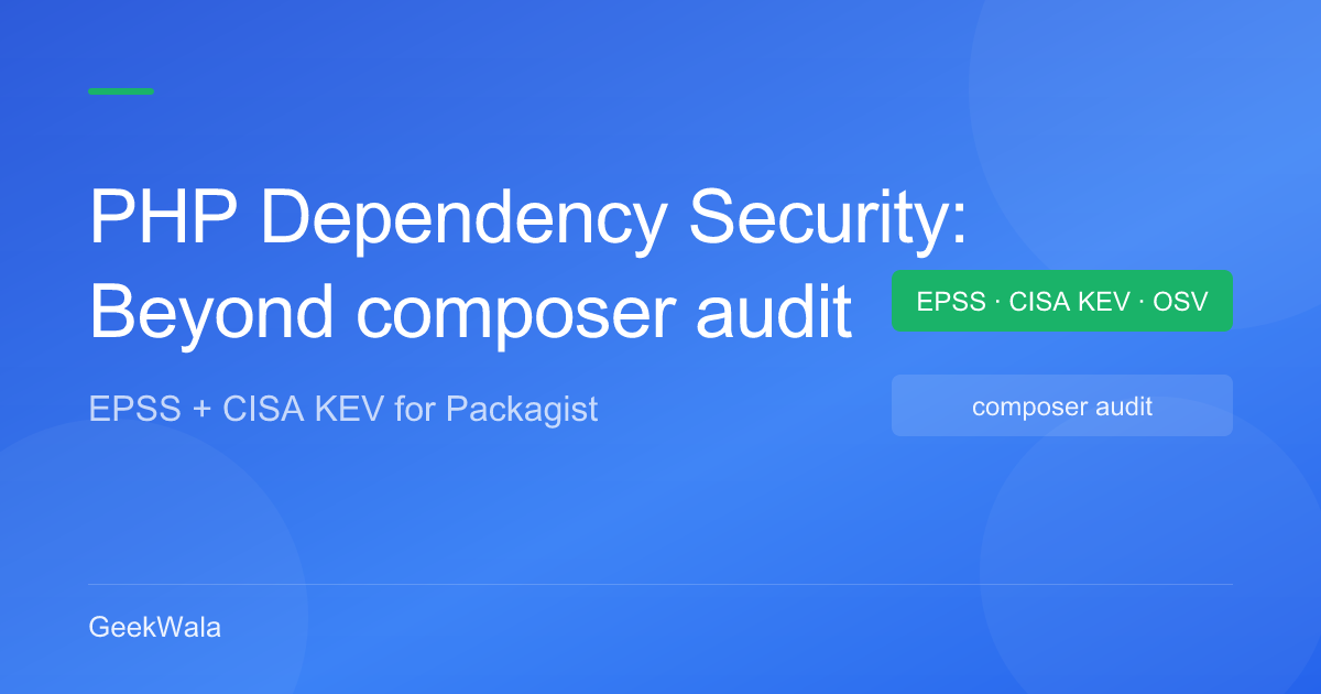 PHP Dependency Security: Beyond composer audit