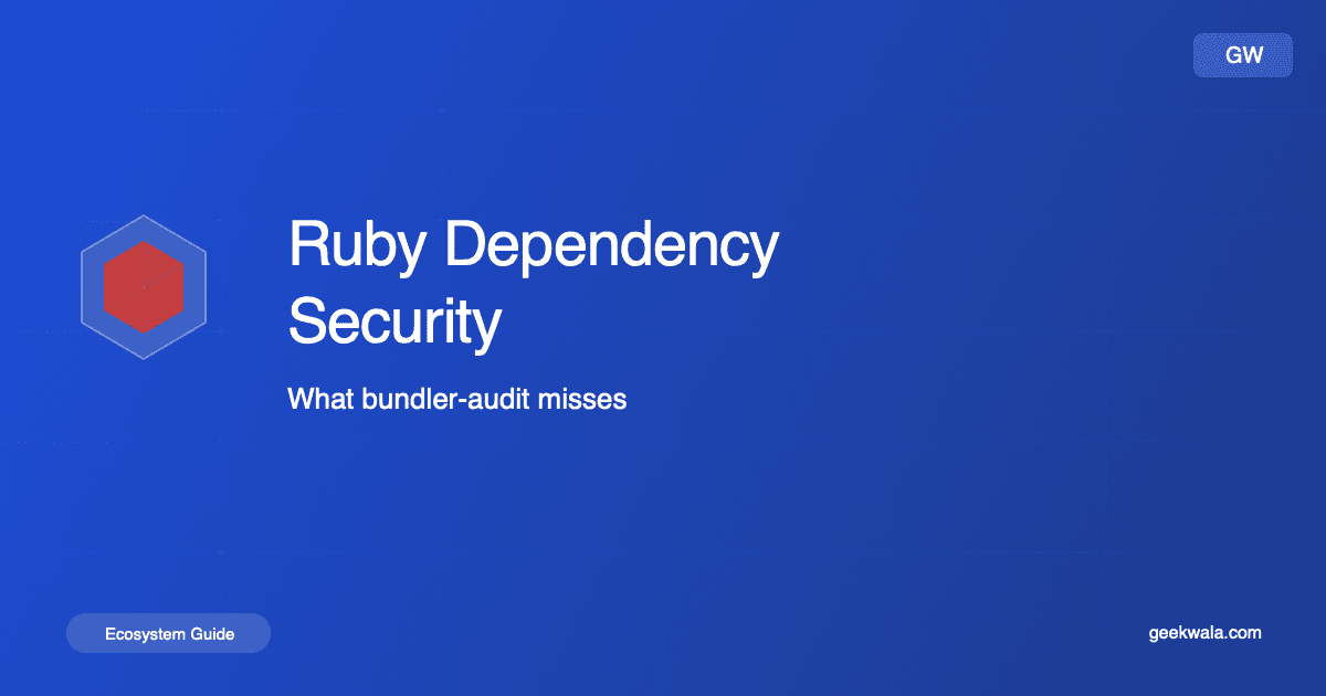 Ruby Dependency Security: What bundler-audit Misses